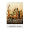 The Battle of Cannae: The History and Legacy of Ancient Rome's Most Decisive Military Defeat