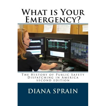 What is Your Emergency?: The History of Public Safety Dispatching in America