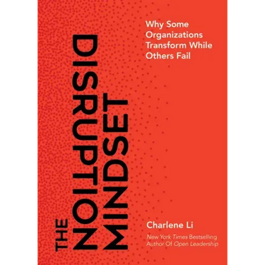 The Disruption Mindset: Why Some Organizations Transform While Others Fail