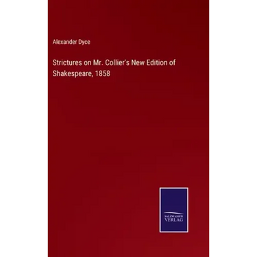Strictures on Mr. Collier's New Edition of Shakespeare, 1858