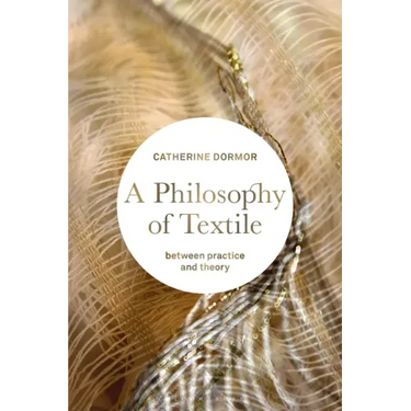 A Philosophy of Textile: Between Practice and Theory
