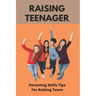 Raising Teenager: Parenting Skills- Tips For Raising Teens: Raising Teenage Sons Books