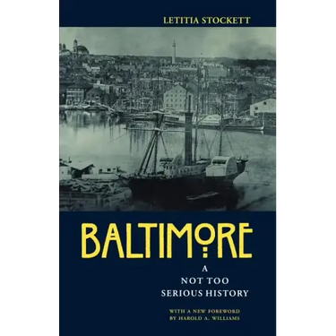 Baltimore: A Not Too Serious History