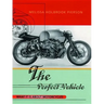 The Perfect Vehicle: What It Is About Motorcycles