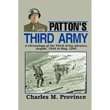 Patton's Third Army: A Chronology Of The Third Army Advance In World War Ii