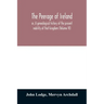 The peerage of Ireland: or, A genealogical history of the present nobility of that kingdom (Volume VI)