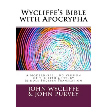 Wycliffe's Bible with Apocrypha: A Modern-Spelling Version of the 14th Century Middle English Translation