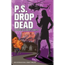P.S. Drop Dead