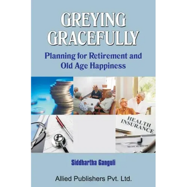 Greying Gracefully: Planning for Retirement and Old Age Happiness
