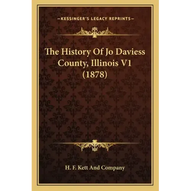 The History Of Jo Daviess County, Illinois V1 (1878)