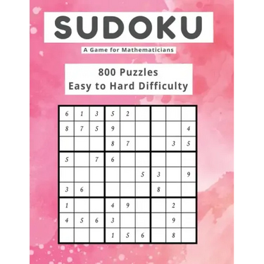 Sudoku A Game for Mathematicians 800 Puzzles Easy to Hard Difficulty