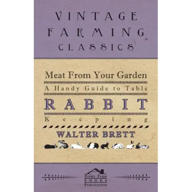 Meat From Your Garden - A Handy Guide To Table Rabbit Keeping