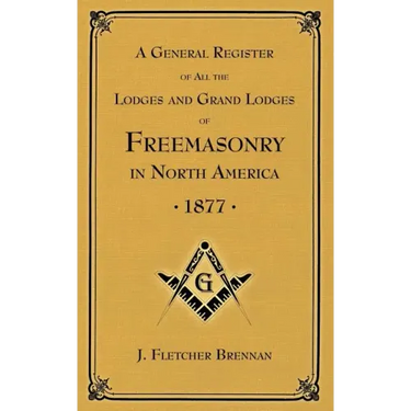 A General Register of all the Lodges and Grand Lodges of Freemasons: in North America