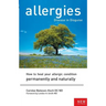 Allergies: Disease in Disguise: How to Heal Your Allergic Condition Permanently and Naturally