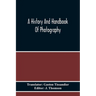 A History And Handbook Of Photography