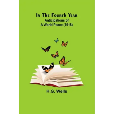 In The Fourth Year; Anticipations of a World Peace (1918)