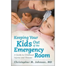 Keeping Your Kids Out of the Emergency Room: A Guide to Childhood Injuries and Illnesses