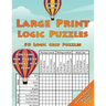 Large Print Logic Puzzles: 50 Logic Grid Puzzles: Contains fun puzzles in font size 16pt