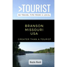 GREATER THAN A TOURIST- Branson Missouri USA: 50 Travel Tips from a Local