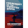 Treachery on the Twisted River: A Young-Adult Adaptation of "Peace Child," by Don Richardson