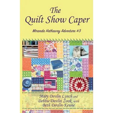 The Quilt Show Caper: Miranda Hathaway Adventure #3