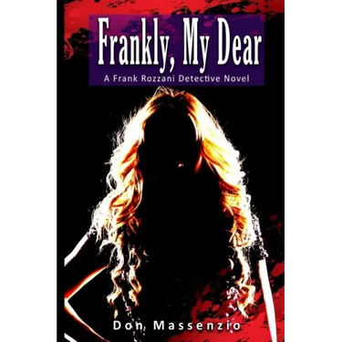 Frankly, My Dear: A Frank Rozzani Detective Novel