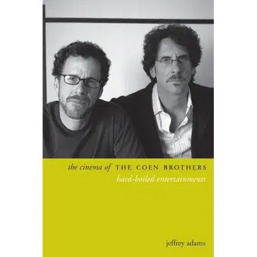 The Cinema of the Coen Brothers: Hard-Boiled Entertainments