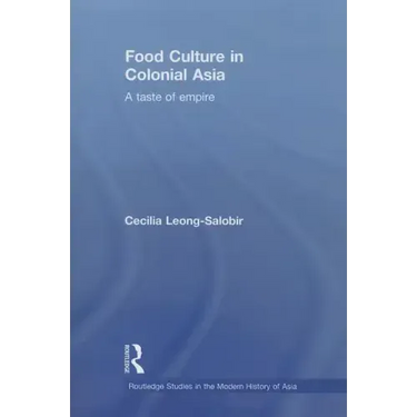 Food Culture in Colonial Asia: A Taste of Empire
