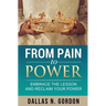 From Pain to Power: Embrace the Lesson and Reclaim Your Power