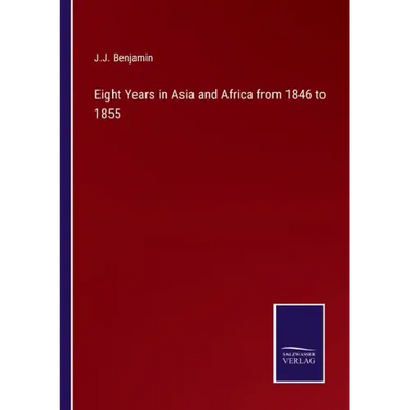 Eight Years in Asia and Africa from 1846 to 1855