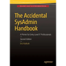 The Accidental Sysadmin Handbook: A Primer for Early Level It Professionals