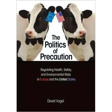 The Politics of Precaution: Regulating Health, Safety, and Environmental Risks in Europe and the United States