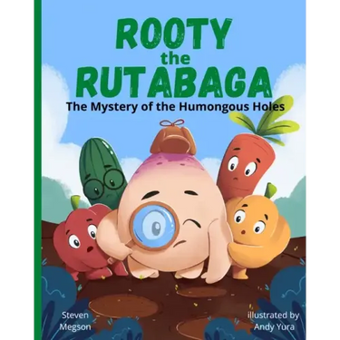 Rooty the Rutabaga: The Mystery of the Humongous Holes