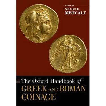 The Oxford Handbook of Greek and Roman Coinage