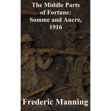 The Middle Parts of Fortune: Somme and Ancre, 1916