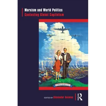 Marxism and World Politics: Contesting Global Capitalism