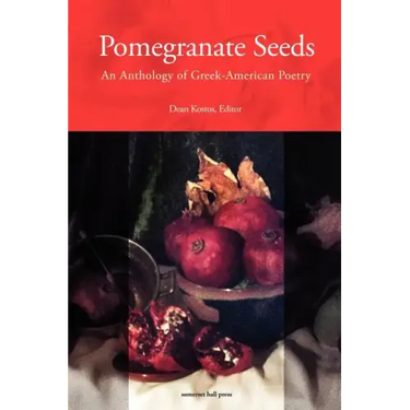 Pomegranate Seeds: An Anthology of Greek-American Poetry