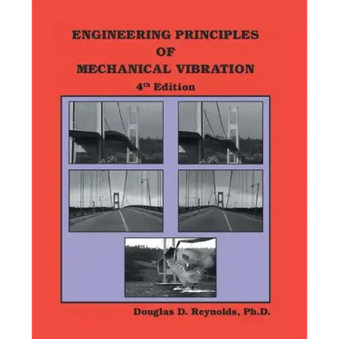 Engineering Principles of Mechanical Vibration: 4th Edition