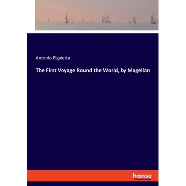 The First Voyage Round the World, by Magellan