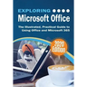 Exploring Microsoft Office: The Illustrated, Practical Guide to Using Office and Microsoft 365