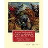With the allies to Pekin; a tale of the relief of the legations. Illus. by: W. Paget (Walter Stanley A. Paget (1863-1935)) and By: G.A. Henty.Beijing