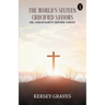 The World's Sixteen Crucified Saviors