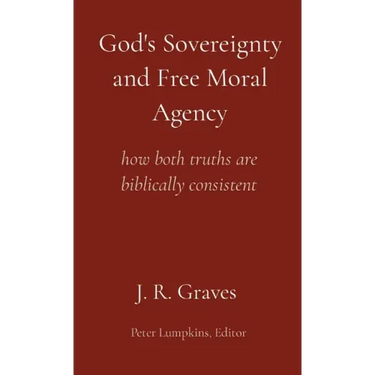 God's Sovereignty and Free Moral Agency: how both truths are biblically consistent
