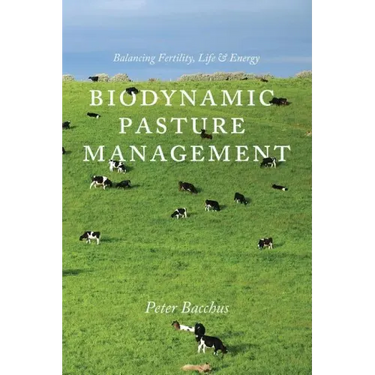 Biodynamic Pasture Management: Balancing Fertility, Life & Energy