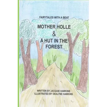 Mother Holle/A Hut in the Forest: Two German Fairytales about being kind to others.