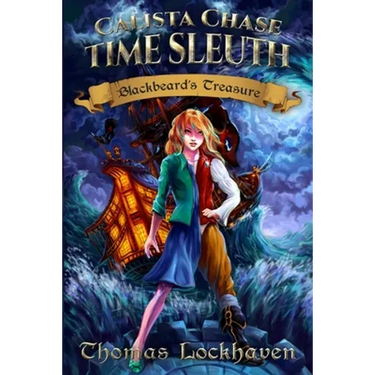 Blackbeard's Treasure (Book 1): Calista Chase Time Sleuth
