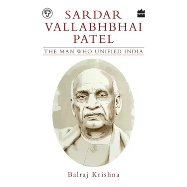 Sardar Vallabhbhai Patel: The Man Who Unified India