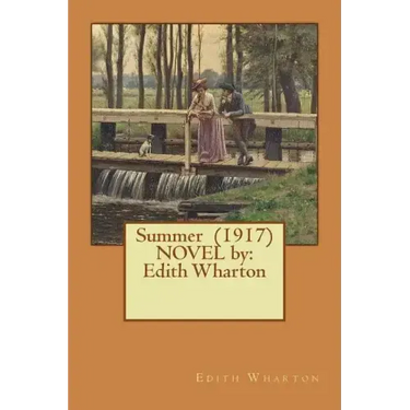 Summer (1917) NOVEL by: Edith Wharton