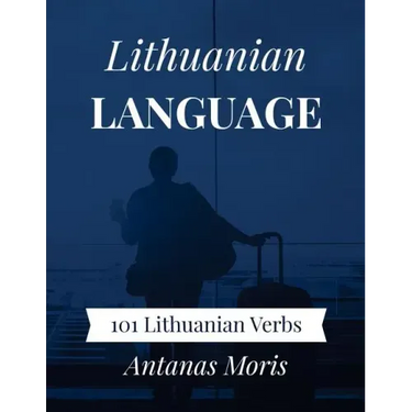 Lithuanian Language: 101 Lithuanian Verbs