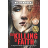 The Killing of Faith: This is a suspense/thriller you won't soon forget.